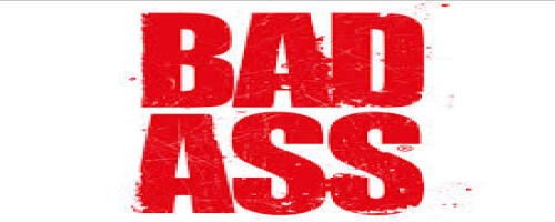 BAD ASS